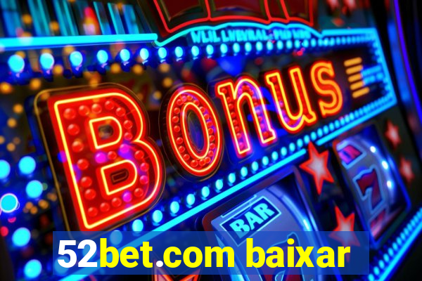 52bet.com baixar